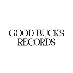 GOOD BUCKS RECORDS