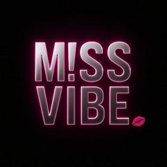 M!SS VIBE