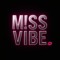 M!SS VIBE