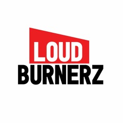 Loud Burnerz