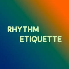Rhythm Etiquette
