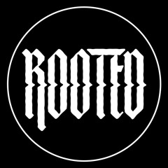 ROOTED