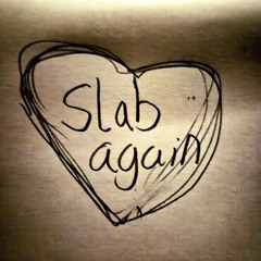 SLAB AGAIN