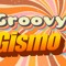Groovy Gismo