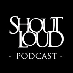 Shout Loud Podcast