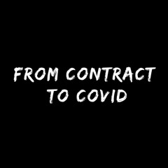 From Contract to Covid