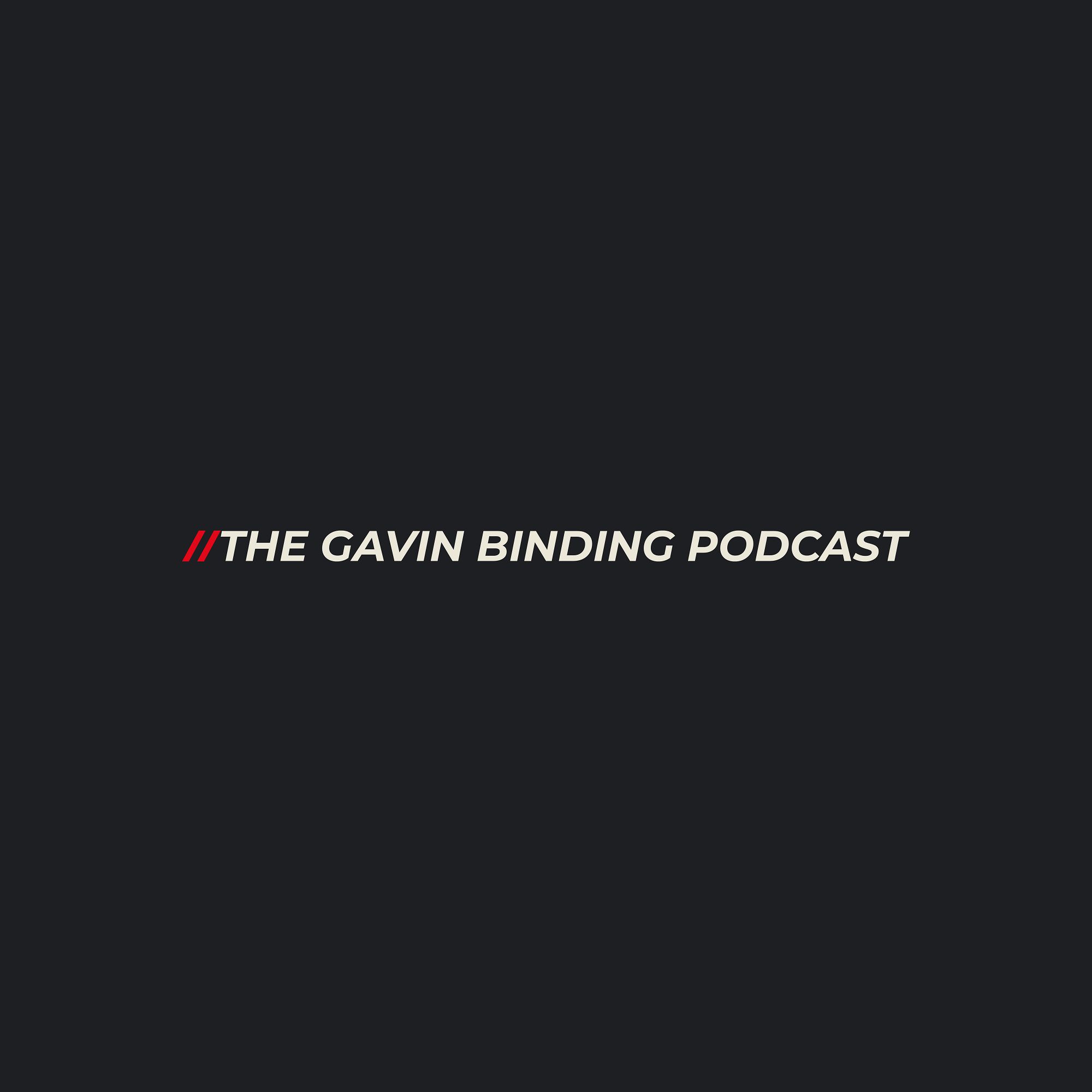 The Gavin Binding Podcast