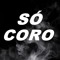 SÓ CORO