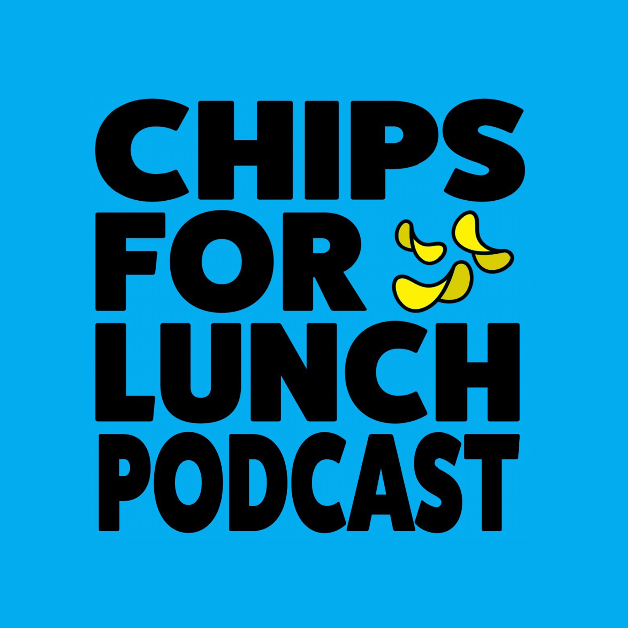 Chips For Lunch Podcast