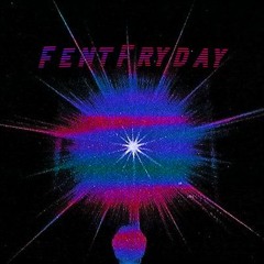FentFryday