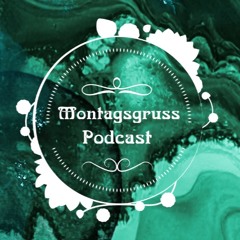 Montagsgruss Podcast
