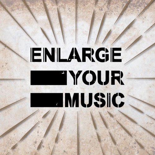 Enlarge Your Music !’s avatar