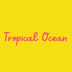 Tropical Ocean