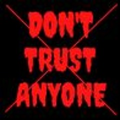 Dont trust Anyone