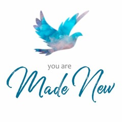 You Are Made New