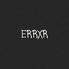 ERRXR LYRICS