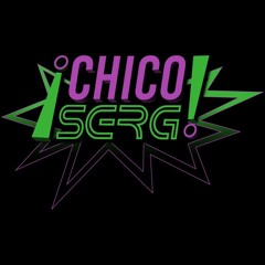 ¡Chico Serg!