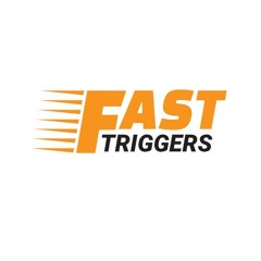 Fast Triggers