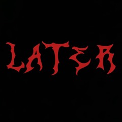 Later