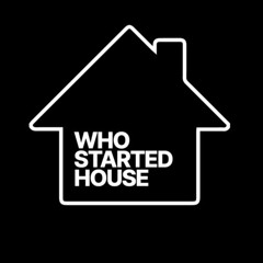 Who Started House