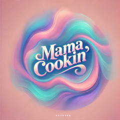 MAMA Cookin’