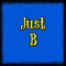 Just B