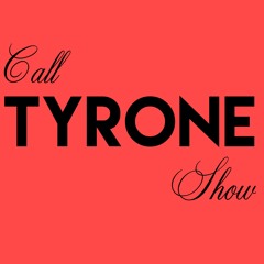 Call Tyrone Show 05 21 2025