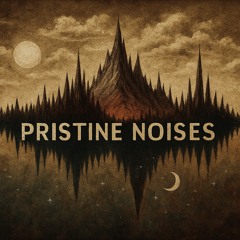 Pristine Noises
