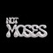 Not Moses (FR)