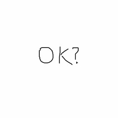 ok?