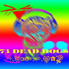 73 DEAD DOGS