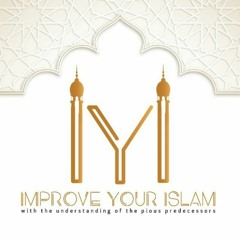 IMPROVE YOUR ISLAM