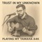 Trust in My Unknown