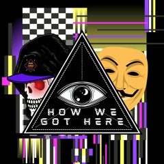 How We Got Here