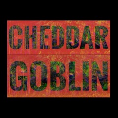 CHEDDAR GOBLIN