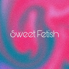 Sweet Fetish