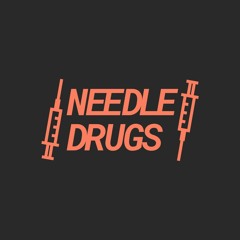 NEEDLE DRUGS