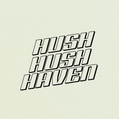 Hush Hush Haven