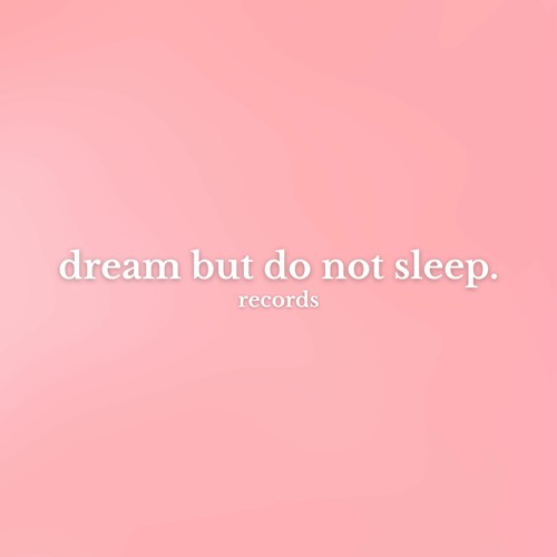 Dream But Do Not Sleep’s avatar