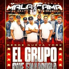 Mala Fama El Grupo Que Enamora