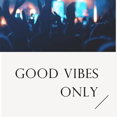 The Good Vibes Only