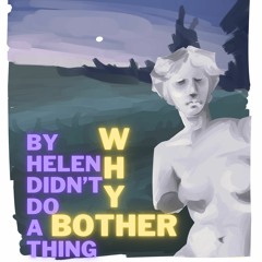 Helen Didn't Do A Thing