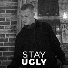 STAY UGLY