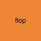 flop:(
