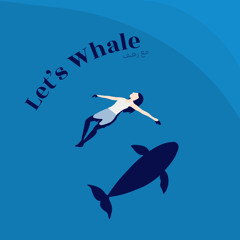 Let’s Whale