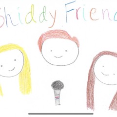 Shiddy Friends Podcast