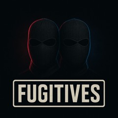 FUGITIVES