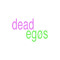 [ dead egøs. ]