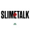 SLIMETALK
