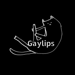 GAY LIPS